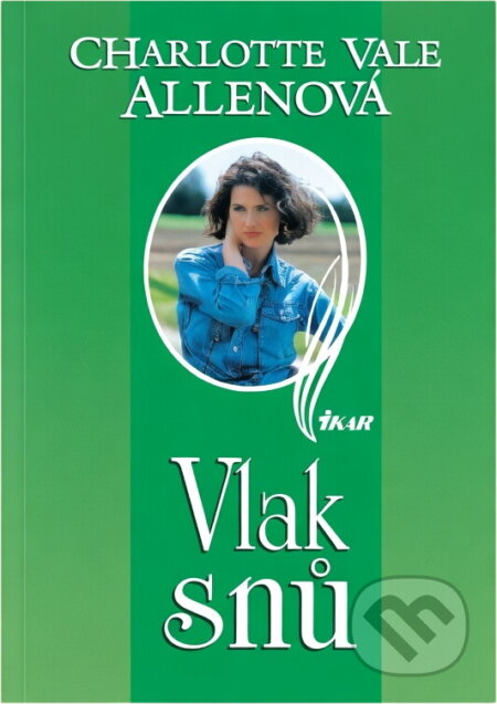 Kniha: Vlak snů (Charlotte Vale Allen). Ikar, 1996 Kniha: Vlak snů (Charlotte Vale Allen). Ikar, 1996