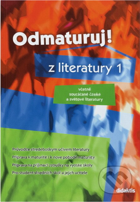 Kniha: Odmaturuj! z literatury 1 včetně současné české a světové literatury (Didaktis). Didaktis, 2004 Kniha: Odmaturuj! z literatury 1 včetně současné české a světové literatury (Didaktis). Didaktis, 2004