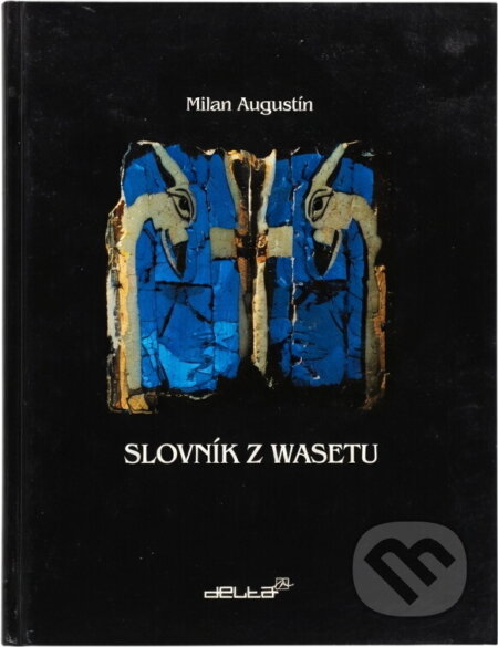 Kniha: Slovník z Wasetu (Milan Augustín). DELTA M, 2006 Kniha: Slovník z Wasetu (Milan Augustín). DELTA M, 2006