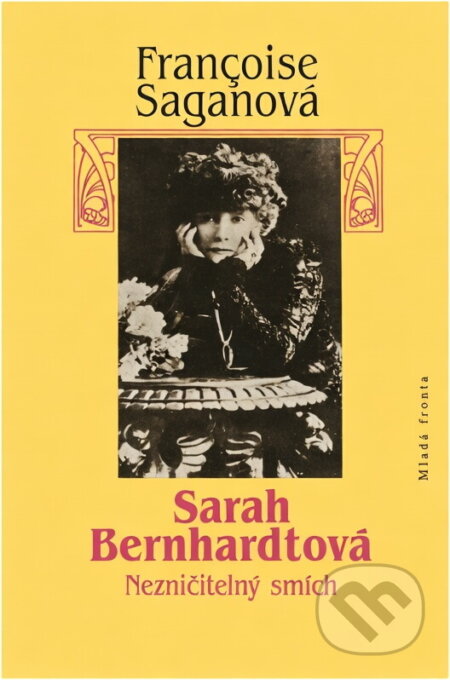 Kniha: Sarah Bernhardtová : nezničitelný smích (Françoise Sagan). , 1994 Kniha: Sarah Bernhardtová : nezničitelný smích (Françoise Sagan). , 1994