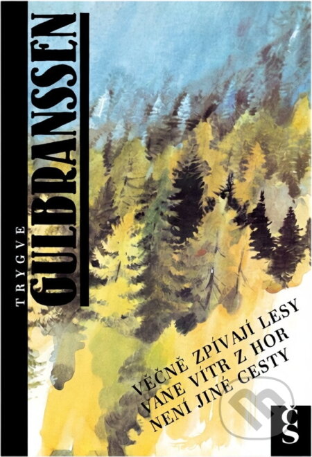 Kniha: Věčně zpívají lesy ; Vane vítr z hor ; Není jiné cesty (Trygve Gulbranssen). Československý spisovatel, 1991 Kniha: Věčně zpívají lesy ; Vane vítr z hor ; Není jiné cesty (Trygve Gulbranssen). Československý spisovatel, 1991