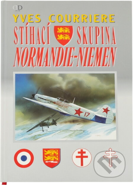 Kniha: Stíhací skupina Normandie-Niemen (Yves Courriere). Deus, 1998 Kniha: Stíhací skupina Normandie-Niemen (Yves Courriere). Deus, 1998