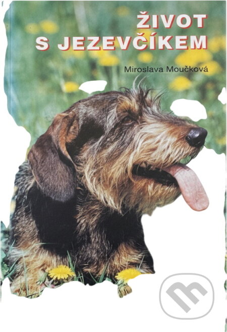 Kniha: Život s jezevčíkem (Miroslava Moučková). DARYL, 1993 Kniha: Život s jezevčíkem (Miroslava Moučková). DARYL, 1993