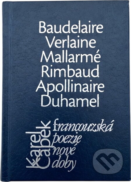 Kniha: Francouzská poezie nové doby : Baudelaire, Prudhomme, Verlaine .. (Československý spisovatel). Československý spisovatel, 2009 Kniha: Francouzská poezie nové doby : Baudelaire, Prudhomme, Verlaine .. (Československý spisovatel). Československý spisovatel, 2009