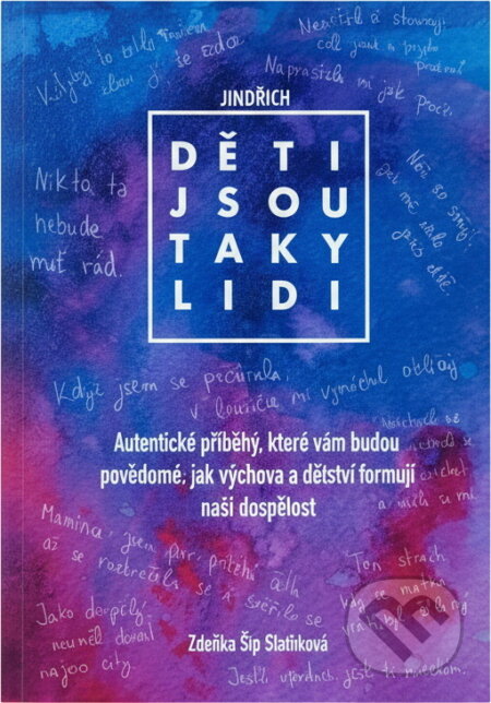 Kniha: Děti jsou taky lidi : autentické příběhy, které vám budou povědomé: jak výchova a dětství formují naši dospělost (Zdeňka Šíp Staňková). , 2022 Kniha: Děti jsou taky lidi : autentické příběhy, které vám budou povědomé: jak výchova a dětství formují naši dospělost (Zdeňka Šíp Staňková). , 2022