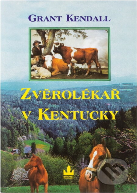 Kniha: Zvěrolékař v Kentucky : příběhy venkovského veterináře (Grant Kendall). Baronet, 1997 Kniha: Zvěrolékař v Kentucky : příběhy venkovského veterináře (Grant Kendall). Baronet, 1997