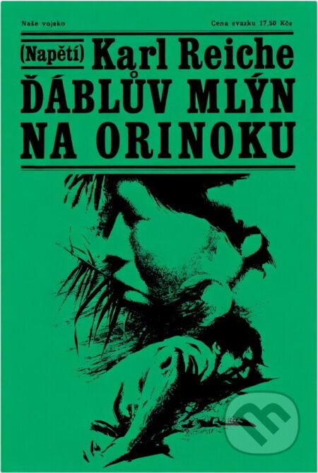 Kniha: Ďáblův mlýn na Orinoku (Karl Reiche). Naše vojsko, 1974 Kniha: Ďáblův mlýn na Orinoku (Karl Reiche). Naše vojsko, 1974