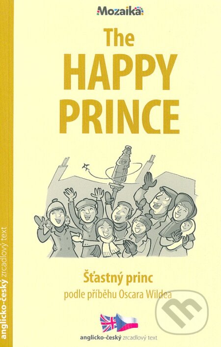 Kniha: The Happy Prince / Šťastný princ (Oscar Wilde). INFOA, 2019 Kniha: The Happy Prince / Šťastný princ (Oscar Wilde). INFOA, 2019