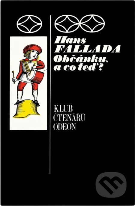 Kniha: Občánku, a co teď? (Hans Fallada). Odeon, 1973 Kniha: Občánku, a co teď? (Hans Fallada). Odeon, 1973