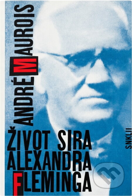 Kniha: Život sira Alexandra Fleminga (André Maurois). Smena, 1967 Kniha: Život sira Alexandra Fleminga (André Maurois). Smena, 1967