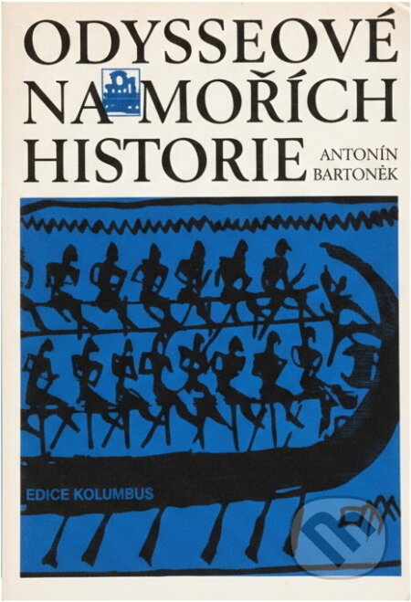 Kniha: Odysseové na mořích historie (Antonín Bartoněk). , 1976 Kniha: Odysseové na mořích historie (Antonín Bartoněk). , 1976