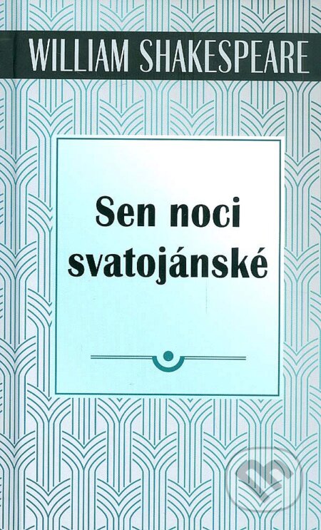 Kniha: Sen noci svatojánské (William Shakespeare). , 2018 Kniha: Sen noci svatojánské (William Shakespeare). , 2018