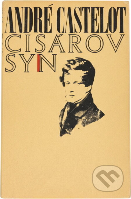 Kniha: Cisárov syn (André Castelot). , 1970 Kniha: Cisárov syn (André Castelot). , 1970