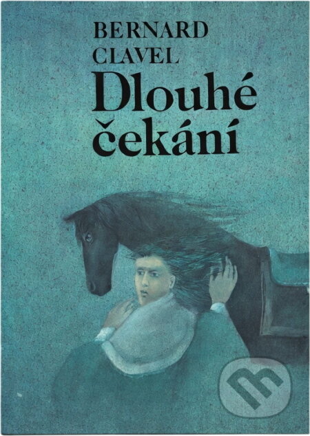 Kniha: Dlouhé čekání (Bernard Clavel). Svoboda, 1985 Kniha: Dlouhé čekání (Bernard Clavel). Svoboda, 1985