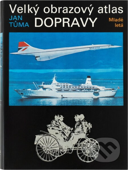 Kniha: Veľký obrazový atlas dopravy (Jan Tůma). Mladé letá, 1984 Kniha: Veľký obrazový atlas dopravy (Jan Tůma). Mladé letá, 1984
