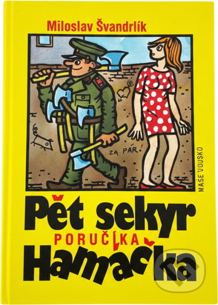 Kniha: Pět sekyr poručíka Hamáčka (Miloslav Švandrlík). Naše vojsko, 1993 Kniha: Pět sekyr poručíka Hamáčka (Miloslav Švandrlík). Naše vojsko, 1993