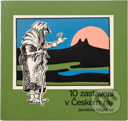 Kniha: 10 zastavení v Českém ráji (Jaroslava Velartová). , 1990 Kniha: 10 zastavení v Českém ráji (Jaroslava Velartová). , 1990