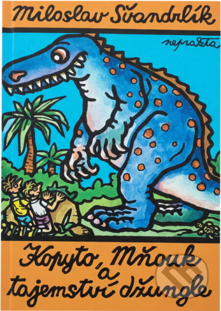 Kniha: Kopyto, Mňouk a tajemství džungle (Miloslav Švandrlík). Madagaskar, 1996 Kniha: Kopyto, Mňouk a tajemství džungle (Miloslav Švandrlík). Madagaskar, 1996