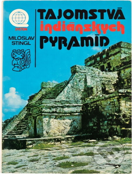 Kniha: Tajomstvá indiánských pyramíd (Miloslav Stingl). , 1990 Kniha: Tajomstvá indiánských pyramíd (Miloslav Stingl). , 1990