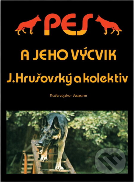 Kniha: Pes a jeho výcvik (Jozef Hrušovský). , 1984 Kniha: Pes a jeho výcvik (Jozef Hrušovský). , 1984