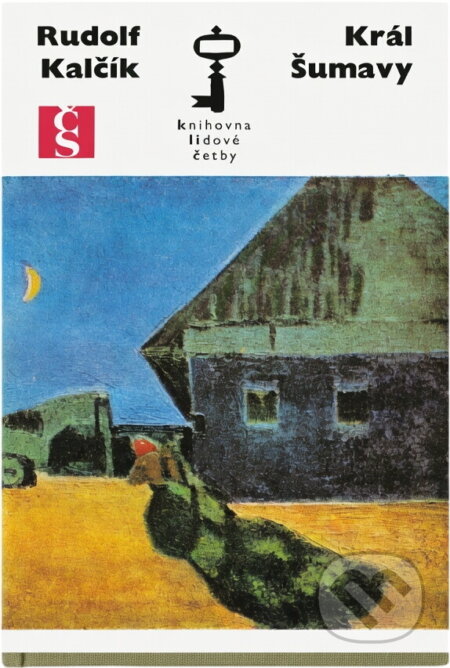 Kniha: Král Šumavy (Rudolf Kalčík). Československý spisovatel, 1976 Kniha: Král Šumavy (Rudolf Kalčík). Československý spisovatel, 1976