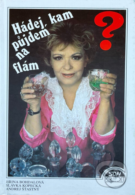 Kniha: Hádej, kam půjdem na večeři? (Jiřina Bohdalová a Slávka Kopecká). , 1990 Kniha: Hádej, kam půjdem na večeři? (Jiřina Bohdalová a Slávka Kopecká). , 1990
