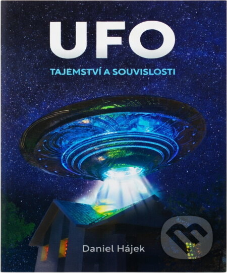 Kniha: UFO : tajemství a souvislosti (Daniel Hájek). , 1998 Kniha: UFO : tajemství a souvislosti (Daniel Hájek). , 1998