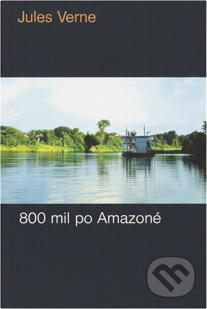 Kniha: 800 míľ po Amazone (Jules Verne). Mladé letá, 1969 Kniha: 800 míľ po Amazone (Jules Verne). Mladé letá, 1969