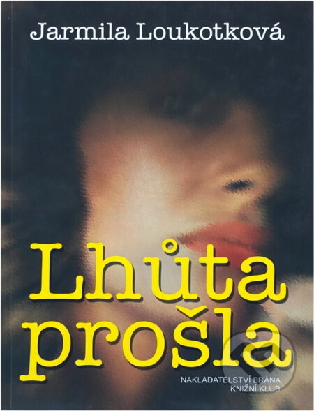 Kniha: Lhůta prošla (Jarmila Loukotková). , 2005 Kniha: Lhůta prošla (Jarmila Loukotková). , 2005