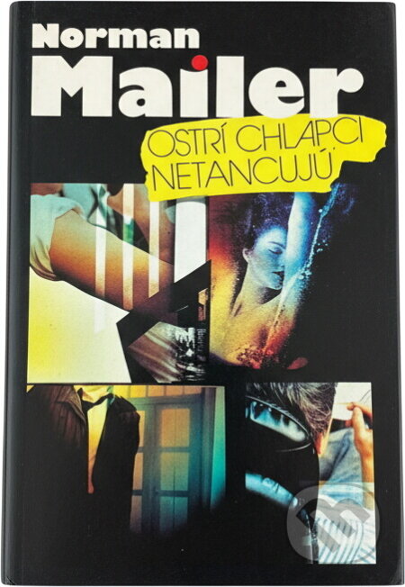 Kniha: Ostrí chlapci netancujú (Norman Mailer). Slovenský spisovateľ, 1992 Kniha: Ostrí chlapci netancujú (Norman Mailer). Slovenský spisovateľ, 1992
