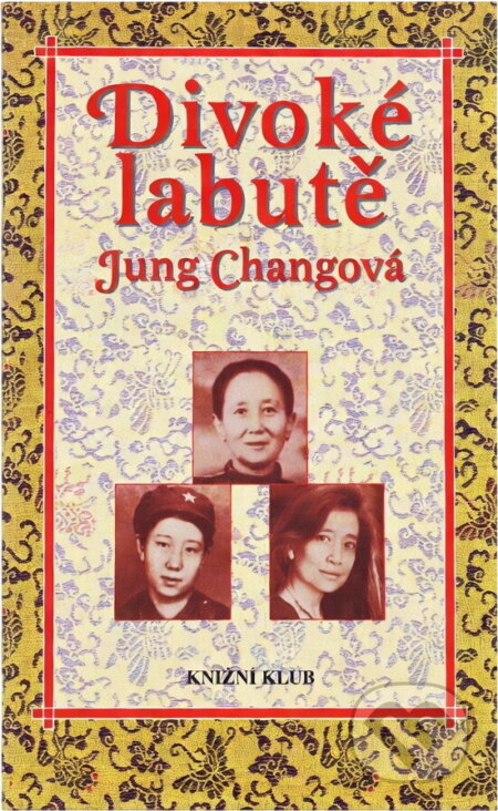 Kniha: Divoké labutě (Yong Chang). Knižní klub, 1996 Kniha: Divoké labutě (Yong Chang). Knižní klub, 1996