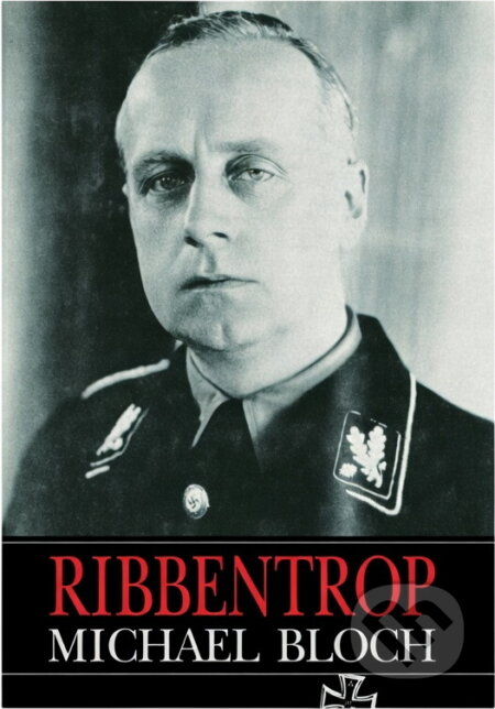 Kniha: Ribbentrop (Michael Bloch). Naše vojsko, 1994 Kniha: Ribbentrop (Michael Bloch). Naše vojsko, 1994