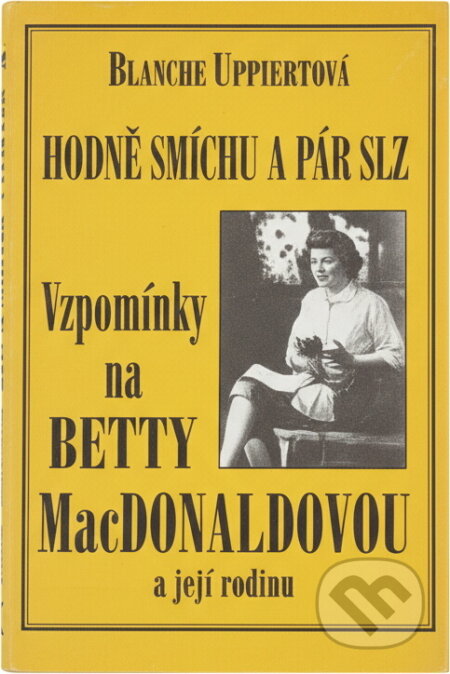Kniha: Hodně smíchu a pár slz : vzpomínky na přátelství s Betty MacDonaldovou a její rodinou (Blanche Hamilton Caffiere). , 1999 Kniha: Hodně smíchu a pár slz : vzpomínky na přátelství s Betty MacDonaldovou a její rodinou (Blanche Hamilton Caffiere). , 1999