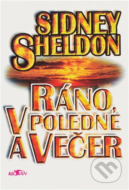 Kniha: Ráno, v poledne a večer (Sidney Sheldon). , 1996 Kniha: Ráno, v poledne a večer (Sidney Sheldon). , 1996