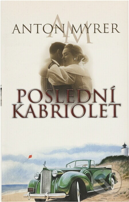 Kniha: Poslední kabriolet (Anton Myrer). BB/art, 2011 Kniha: Poslední kabriolet (Anton Myrer). BB/art, 2011