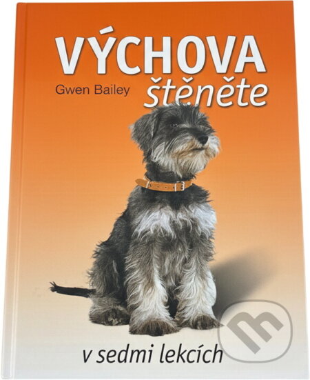 Kniha: Výchova štěněte v sedmi lekcích (Gwen Bailey). , 2008 Kniha: Výchova štěněte v sedmi lekcích (Gwen Bailey). , 2008