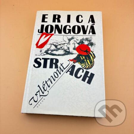 Kniha: Strach vzlétnout (Erica Jong). Odeon, 1994 Kniha: Strach vzlétnout (Erica Jong). Odeon, 1994