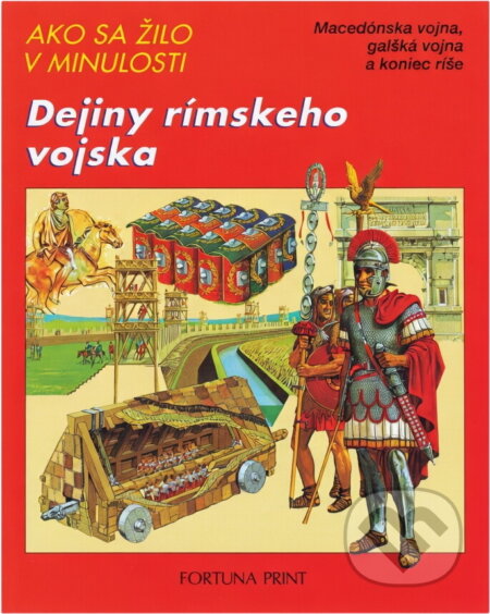Kniha: Dejiny rímskeho vojska : Macedónska vojna, galská vojna a koniec ríše (Peter Connolly). Fortuna Print, 1992 Kniha: Dejiny rímskeho vojska : Macedónska vojna, galská vojna a koniec ríše (Peter Connolly). Fortuna Print, 1992
