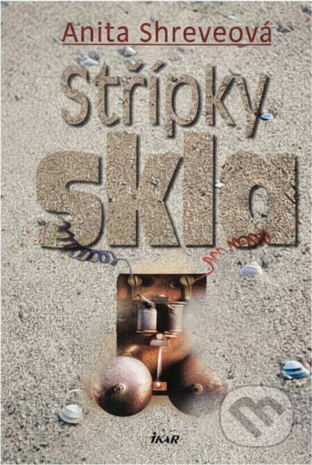 Kniha: Střípky skla (Anita Shreve). Ikar, 2004 Kniha: Střípky skla (Anita Shreve). Ikar, 2004