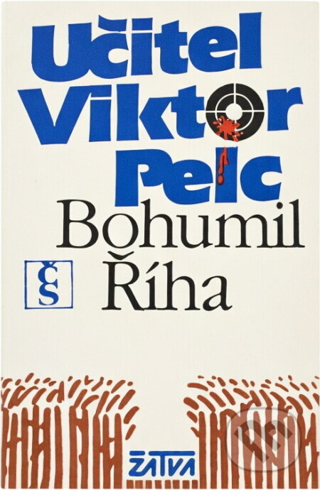 Kniha: Učitel Viktor Pelc (Bohumil Říha). Československý spisovatel, 1984 Kniha: Učitel Viktor Pelc (Bohumil Říha). Československý spisovatel, 1984