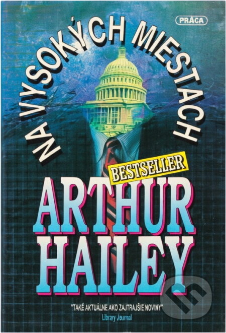 Kniha: Na vysokých miestach (Arthur Hailey). , 1992 Kniha: Na vysokých miestach (Arthur Hailey). , 1992