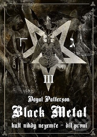 Kniha: Black Metal: Kult nikdy nezemře (Dayal Patterson). MetalGate, 2022 Kniha: Black Metal: Kult nikdy nezemře (Dayal Patterson). MetalGate, 2022