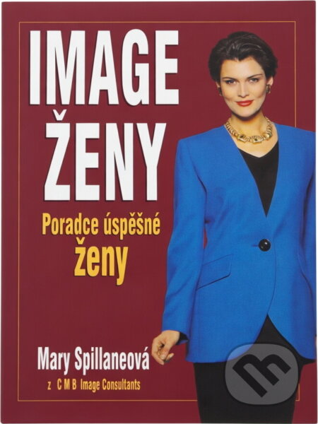 Kniha: Image ženy : poradce úspěšné ženy (Mary Spillane). , 1995 Kniha: Image ženy : poradce úspěšné ženy (Mary Spillane). , 1995