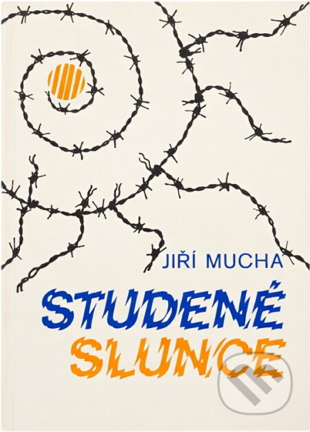 Kniha: Studené slunce (Jiří Mucha). Orbis, 1991 Kniha: Studené slunce (Jiří Mucha). Orbis, 1991