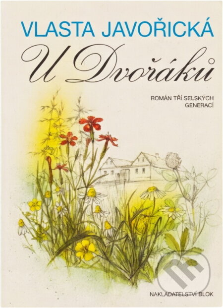 Kniha: U Dvořáků : román tří selských generací (Vlasta Javořická). , 1992 Kniha: U Dvořáků : román tří selských generací (Vlasta Javořická). , 1992