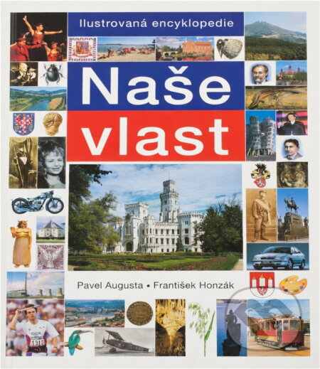 Kniha: Naše vlast (František Honzák a Pavel Augusta). Slovart, 2009 Kniha: Naše vlast (František Honzák a Pavel Augusta). Slovart, 2009