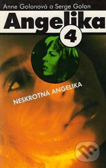 Kniha: Neskrotná Angelika (Anne Golon a Serge Golon). Slovenský spisovateľ, 1991 Kniha: Neskrotná Angelika (Anne Golon a Serge Golon). Slovenský spisovateľ, 1991