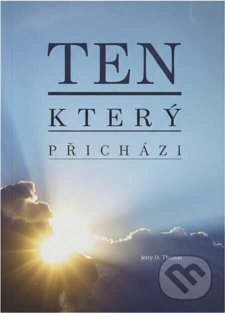 Kniha: Ten, který přichází (Jerry D. Thomas). , 2017 Kniha: Ten, který přichází (Jerry D. Thomas). , 2017