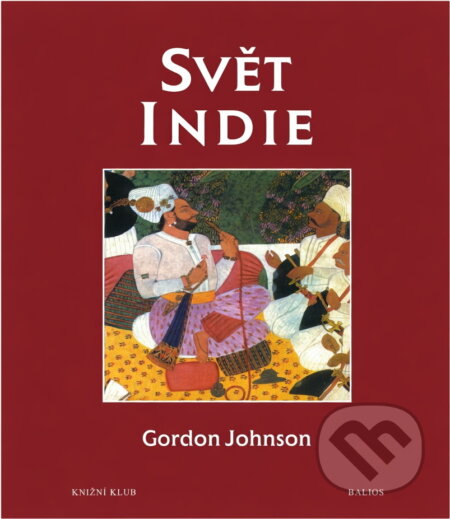 Kniha: Svět Indie : Indie, Pákistán, Nepál, Bhútán, Bangladéš a Šrí Lanka : kulturní atlas (Gordon Johnson). , 1998 Kniha: Svět Indie : Indie, Pákistán, Nepál, Bhútán, Bangladéš a Šrí Lanka : kulturní atlas (Gordon Johnson). , 1998