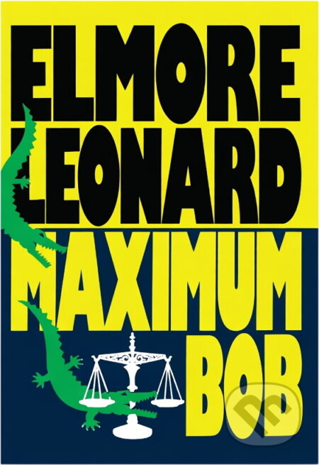 Kniha: Maximum Bob (Elmore Leonard). , 1992 Kniha: Maximum Bob (Elmore Leonard). , 1992